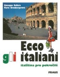 Ecco gli italiani. : Italština pro pokročilé. /