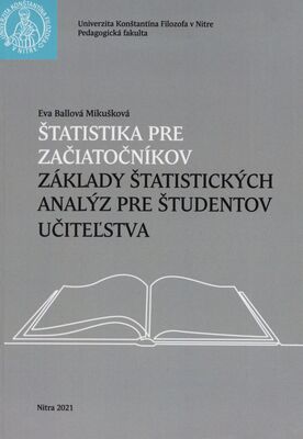 Štatistika pre začiatočníkov : základy štatistických analýz pre študentov učiteľstva /