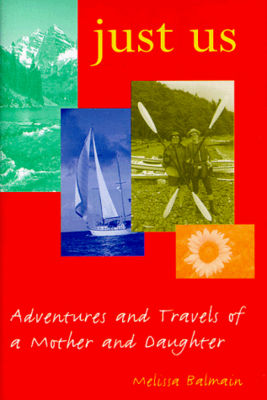 Just us : adventures and travels of a mother and daughter /