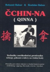 Čchin-na. : Techniky zneškodnění protivníka úchopy, pákami a údery na vitální body. Příručka pro vážné zájemce o čínská bojová... /