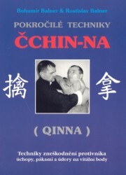 Pokročilé techniky čchin-na (qinna) : techniky zneškodnění protivníka úchopy, pákami a údery na vitální body /