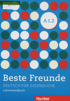 Beste Freunde : Deutsch für Jugendliche : Lehrerhandbuch : A1.2 /