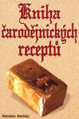 Kniha čarodějnických receptů. : Více než 300 starobylých i novějších magických receptů. /