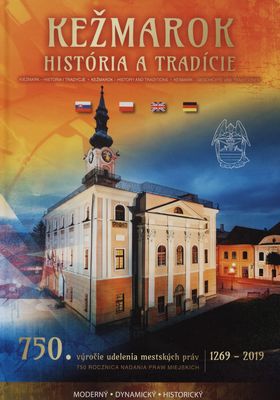 Kežmarok - história a tradície : 50. výročie udelenia mestských práv : 1269-2019 /