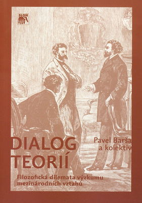 Dialog teorií : filozofická dilemata výzkumu mezinárodních vztahů /