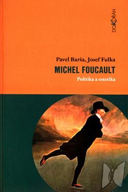 Michel Foucault : politika a estetika /