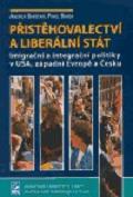 Přistěhovalectví a liberální stát : imigrační a integrační politiky v USA, západní Evropě a Česku /