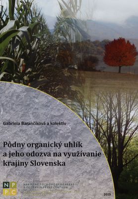 Pôdny organický uhlík a jeho odozva na využívanie krajiny Slovenska = Soil organic carbon and its response on Slovak land use /