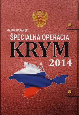Špeciálna operácia Krym 2014 : dokumentárno-umelecká retrospektíva /