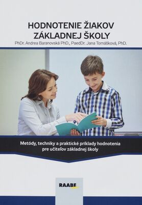 Hodnotenie žiakov základnej školy : metódy, techniky a praktické príklady hodnotenia pre učiteľov základnej školy /
