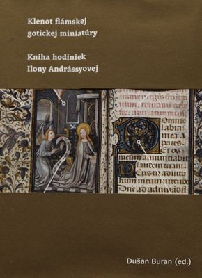 Klenot flámskej gotickej miniatúry : Kniha hodiniek Ilony Andrássyovej /