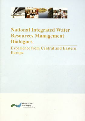 National IWRM policy dialogues : experience from Central and Eastern Europe /
