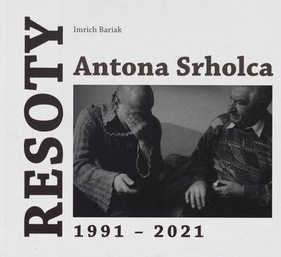 RESOTY Antona Srholca : 1991-2021 /