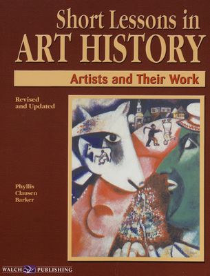 Short lessons in art history : artists and their work /