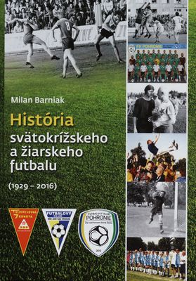 História svätokrížskeho a žiarskeho futbalu (1929-2016) /