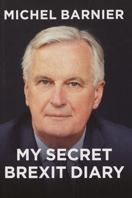 My secret Brexit diary : a glorious illusion /