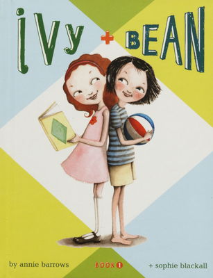 Ivy + Bean. Book 1 /