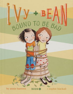 Ivy + Bean bound to be bad. Book 5 /