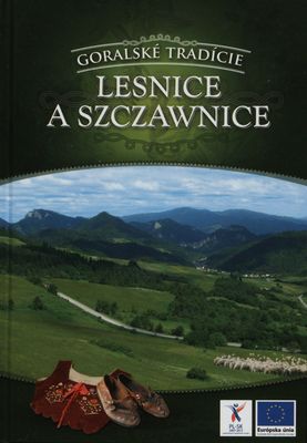 Goralské tradície : Lesnice a Szczawnice /
