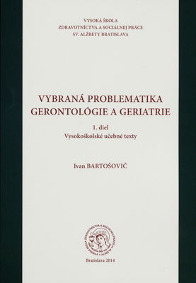 Vybraná problematika gerontológie a geriatrie : vysokoškolské učebné texty. 1. diel /