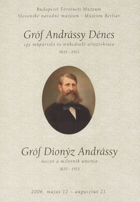 Gróf Andrássy Dénes : egy műpártoló és műkedvelő arisztokrata, 1835-1913 /