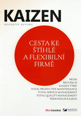 Kaizen : cesta ke štíhlé a flexibilní firmě /
