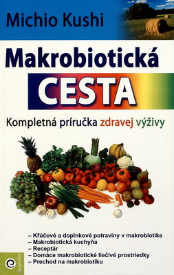 Makrobiotická cesta : kompletná príručka zdravej výživy /