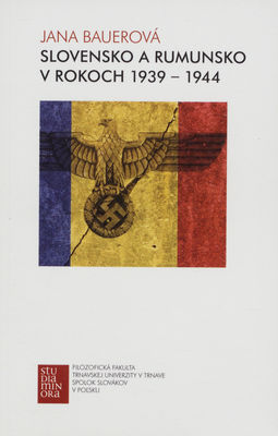 Slovensko a Rumunsko v rokoch 1939-1944 /