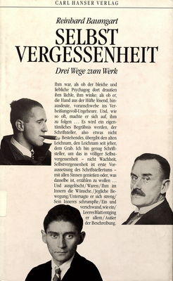 Selbstvergessenheit : 3 Wege zum Werk: Thomas Mann, Franz Kafka, Bertold Brecht /
