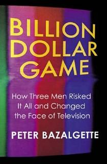 Billion dollar game : how three men risked at all and changed the face of television /