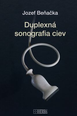 Duplexná sonografia ciev : učebnica & atlas sonografie pre začiatočníkov aj pokročilých /