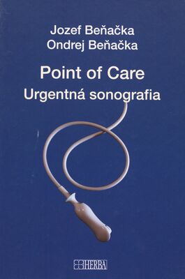 Point of care : urgentná sonografia : učebnica & atlas pre začiatočníkov aj pokročilých, 162 obrázok, 72 videoslučiek /