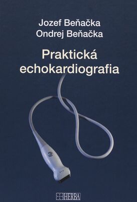 Praktická echokardiografia : učebnica & atlas echokardiografie pre začiatočníkov aj pokročilých, 356 obrázkov, 216 videoslučiek /