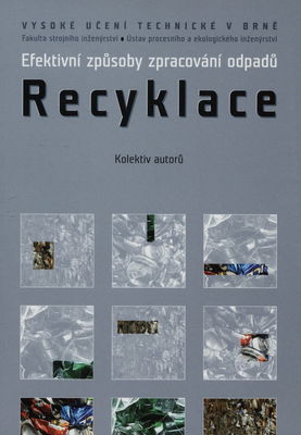 Recyklace : efektivní způsoby zpracování odpadů /