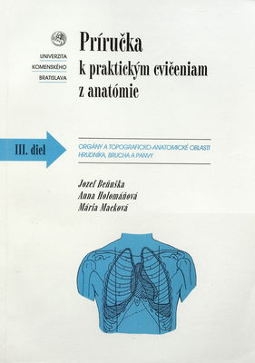 Príručka k praktickým cvičeniam z anatómie. III. diel, Orgány a topograficko-anatomické oblasti hrudníka, brucha a panvy /