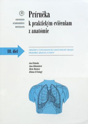 Príručka k praktickým cvičeniam z anatómie. 3. diel. Orgány a topograficko-anatomické oblasti hrudníka, brucha a panvy /