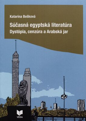 Súčasná egyptská literatúra : dystópia, cenzúra a Arabská jar /