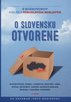 O Slovensku otvorene : 6 rozhovorov nielen s Miroslavom Beblavým /