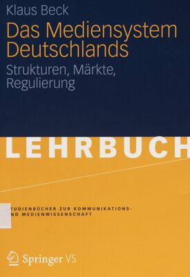 Das Mediensystem Deutschlands : Strukturen, Märkte, Regulierung /