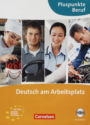 Deutsch am Arbeitsplatz : [Gemeinsamer europäischer Rahmen A2/B1+] /
