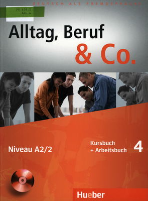 Alltag, Beruf & Co. 4 : Kursbuch + Arbeitsbuch /