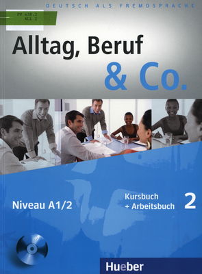 Alltag, Beruf & Co. 2 : Kursbuch + Arbeitsbuch /