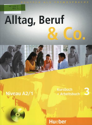 Alltag, Beruf & Co. 3 : Kursbuch + Arbeitsbuch /