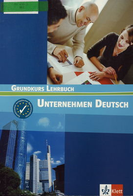 Unternehmen Deutsch : Grundkurs Lehrbuch /