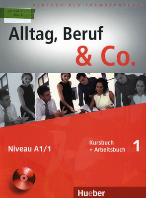 Alltag, Beruf & Co. 1 : Kursbuch + Arbeitsbuch /