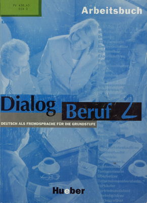 Dialog Beruf 2 : Deutsch als Fremdsprache für die Grundstufe : Arbeitsbuch /