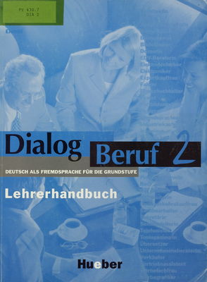 Dialog Beruf 2 : Deutsch als Fremdsprache für die Grundstufe : Lehrerhandbuch /
