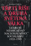 Třetí říše a druhá světová válka : lexikon německého nacionálního socialismu 1933-1945 /