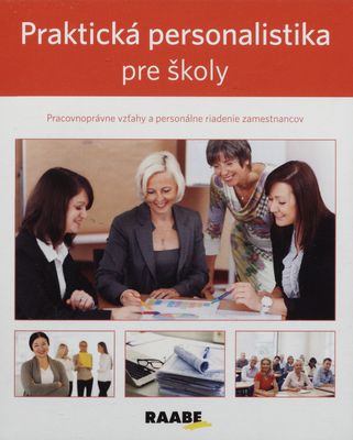 Praktická personalistika pre školy : pracovnoprávne vzťahy a personálne riadenie zamestnancov /