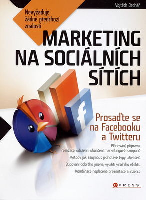 Marketing na sociálních sítích : prosaďte se na Facebooku a Twitteru /